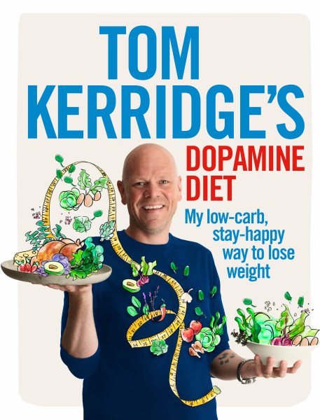 Tom Kerridge's Dopamine Diet: My low-carb, stay-happy way to lose weight cover