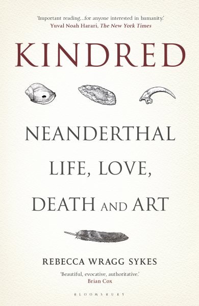 Kindred: Neanderthal Life, Love, Death and Art (Bloomsbury Sigma) cover