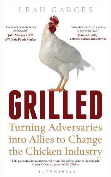 Grilled: Turning Adversaries into Allies to Change the Chicken Industry (Bloomsbury Sigma) cover