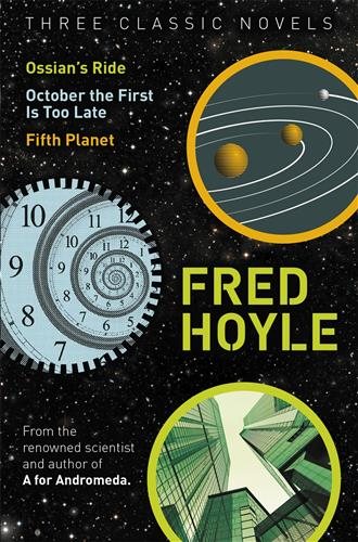 Three Classic Novels: Ossian's Ride, October the First Is Too Late, Fifth Planet (Fred Hoyle's World of Science Fiction) cover