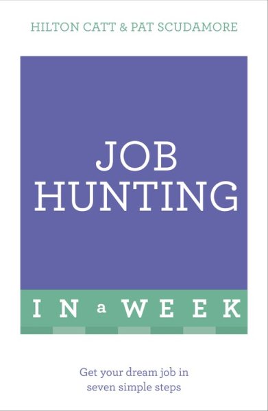 Job Hunting in a Week: Get Your Dream Job in Seven Simple Steps cover