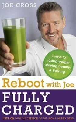 Reboot with Joe: Fully Charged - 7 Keys to Losing Weight, Staying Healthy and Thriving: Juice on with the creator of Fat, Sick & Nearly Dead