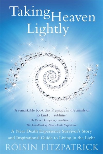Taking Heaven Lightly: A Near Death Experience Survivor's Story and Inspirational Guide to Living in the Light . cover