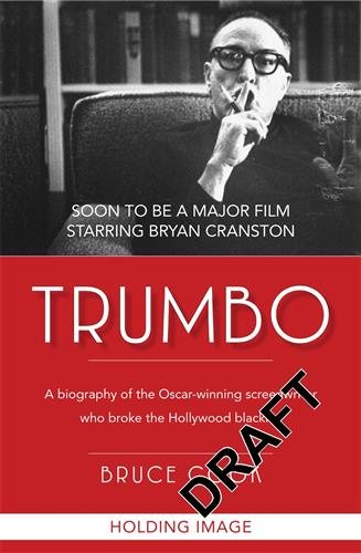 Trumbo: A biography of the Oscar-winning screenwriter who broke the Hollywood blacklist - Now a major motion picture (film tie-in edition) cover