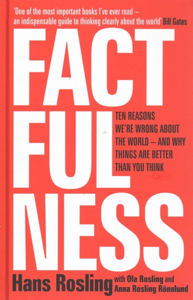 Factfulness: Ten Reasons We're Wrong About the World - and Why Things Are Better Than You Think [Hardcover] [Jan 01, 2018] Hans Rosling cover