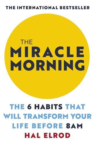 The Miracle Morning: The 6 Habits That Will Transform Your Life Before 8AM cover