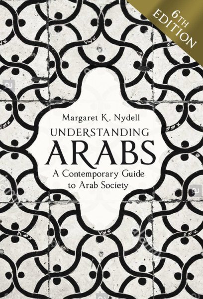 Understanding Arabs, 6th Edition: A Contemporary Guide to Arab Society cover