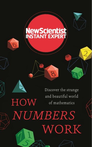 How Numbers Work: Discover the strange and beautiful world of mathematics (Instant Expert) cover