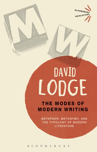 The Modes of Modern Writing: Metaphor, Metonymy, and the Typology of Modern Literature (Bloomsbury Revelations) cover