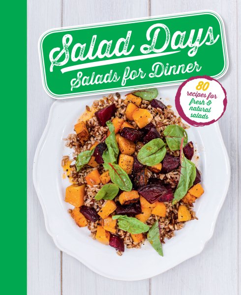 Salad Days Salads for Dinner: 80 Recipes for Fresh & Natural Salads cover