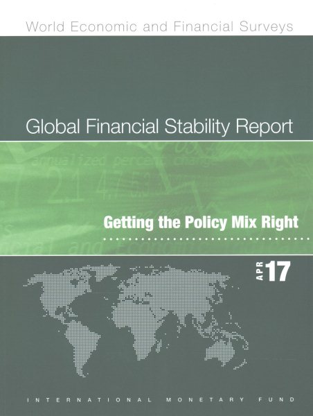 Global Financial Stability Report, April 2017: Getting the Policy Mix Right (World Economic and Financial Surveys) cover