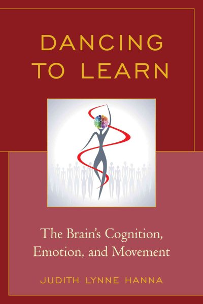 Dancing to Learn: The Brain's Cognition, Emotion, and Movement cover