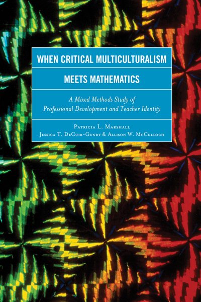 When Critical Multiculturalism Meets Mathematics: A Mixed Methods Study of Professional Development and Teacher Identity cover