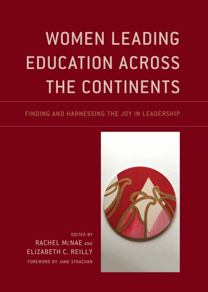 Women Leading Education Across the Continents: Finding and Harnessing the Joy in Leadership cover