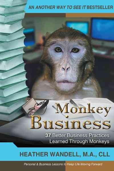 Monkey Business: 37 Better Business Practices Learned Through Monkeys cover