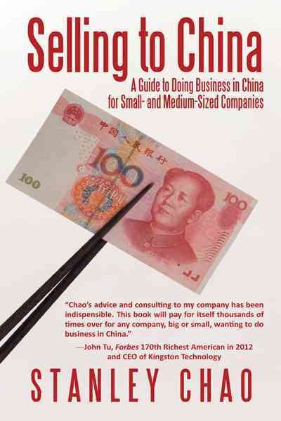 Selling to China: A Guide to Doing Business in China for Small- and Medium-Sized Companies cover