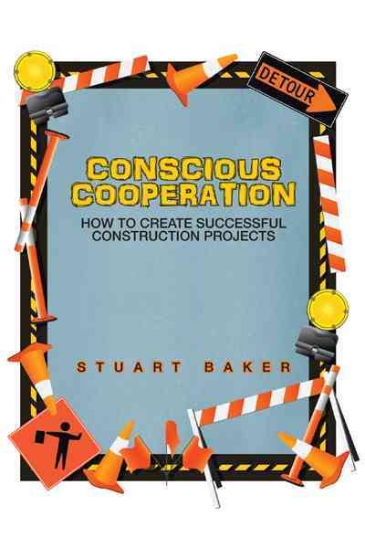 Conscious Cooperation: How to Create Successful Construction Projects cover