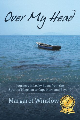 Over My Head: Journeys in Leaky Boats from the Strait of Magellan to Cape Horn and Beyond cover