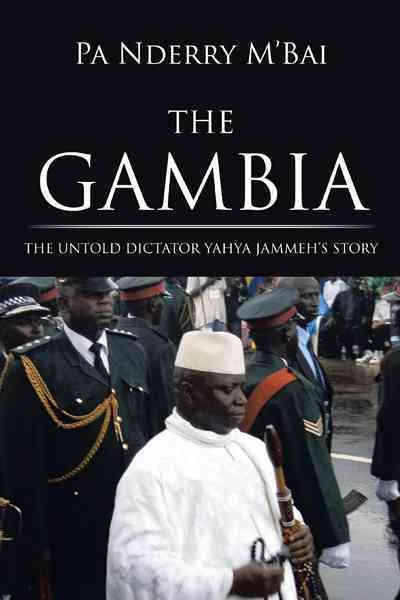 The Gambia: The Untold Dictator Yahya Jammeh's Story cover