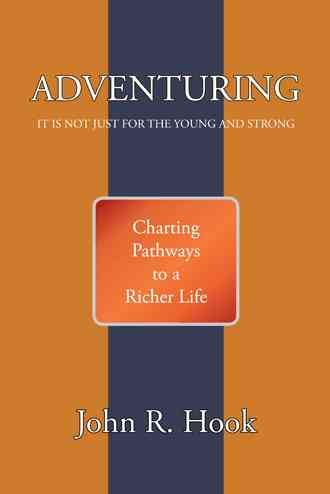 ADVENTURING: IT IS NOT JUST FOR THE YOUNG AND STRONG cover
