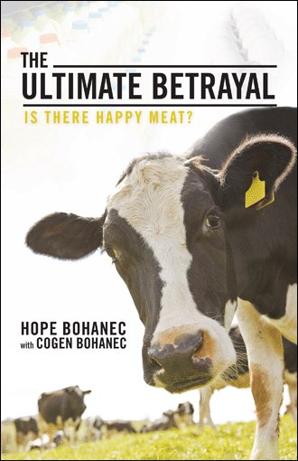 The Ultimate Betrayal: Is There Happy Meat? cover