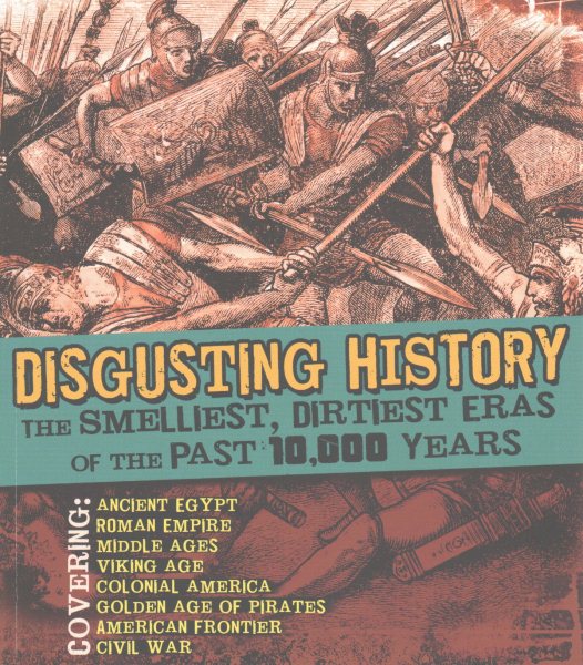 Disgusting History: The Smelliest, Dirtiest Eras of the Past 10,000 Years cover