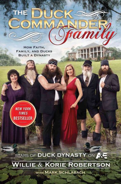 The Duck Commander Family: How Faith, Family, and Ducks Created a Dynasty cover