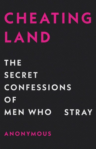 Cheatingland: The Secret Confessions of Men Who Stray cover