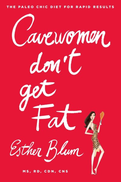 Cavewomen Don't Get Fat: The Paleo Chic Diet for Rapid Results cover