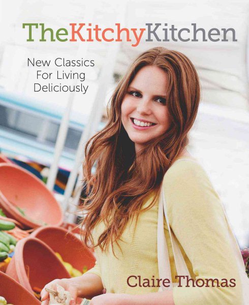 The Kitchy Kitchen: New Classics for Living Deliciously cover