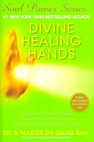 Divine Healing Hands: Experience Divine Power to Heal You, Animals, and Nature, and to Transform All Life (Soul Power) cover