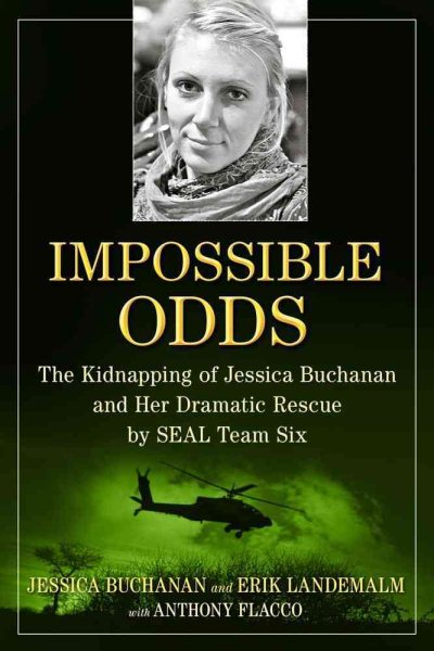 Impossible Odds: The Kidnapping of Jessica Buchanan and Her Dramatic Rescue by SEAL Team Six cover