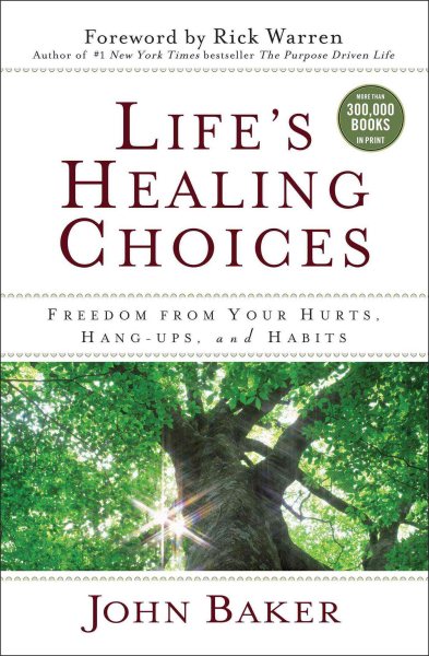 Life's Healing Choices: Freedom from Your Hurts, Hang-ups, and Habits cover