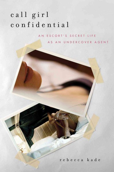 Call Girl Confidential: An Escort's Secret Life as an Undercover Agent cover