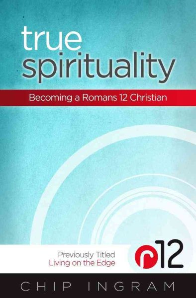 True Spirituality: Becoming a Romans 12 Christian cover