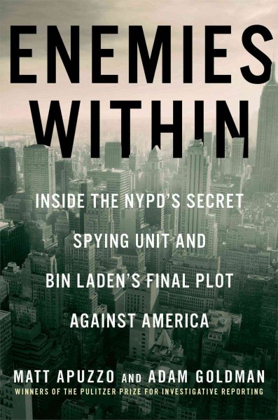 Enemies Within: Inside the NYPD's Secret Spying Unit and bin Laden's Final Plot Against America cover