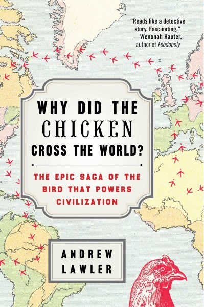Why Did the Chicken Cross the World?: The Epic Saga of the Bird that Powers Civilization cover