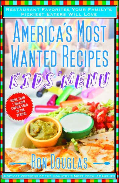 America's Most Wanted Recipes Kids' Menu: Restaurant Favorites Your Family's Pickiest Eaters Will Love (America's Most Wanted Recipes Series) cover