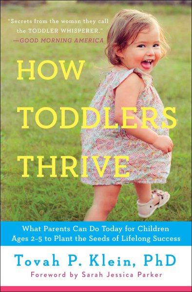 How Toddlers Thrive: What Parents Can Do Today for Children Ages 2-5 to Plant the Seeds of Lifelong Success cover