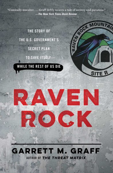 Raven Rock: The Story of the U.S. Government's Secret Plan to Save Itself--While the Rest of Us Die cover
