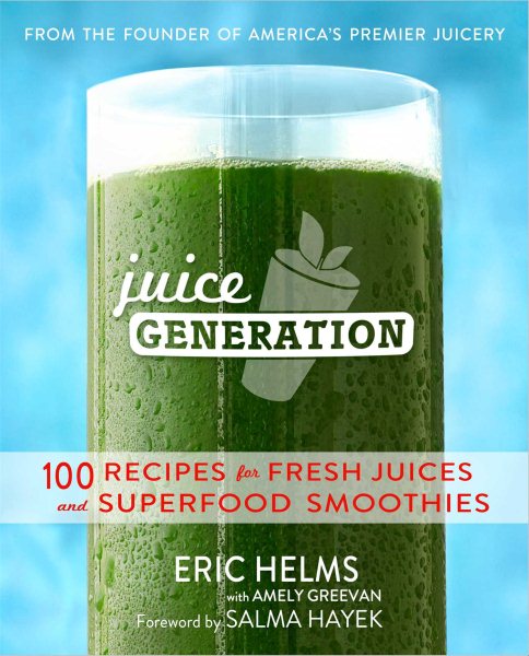 The Juice Generation: 100 Recipes for Fresh Juices and Superfood Smoothies cover