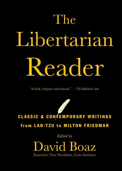 The Libertarian Reader: Classic & Contemporary Writings from Lao-Tzu to Milton Friedman cover