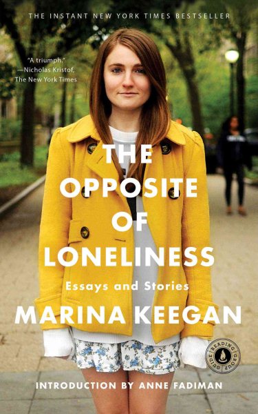 The Opposite of Loneliness: Essays and Stories cover
