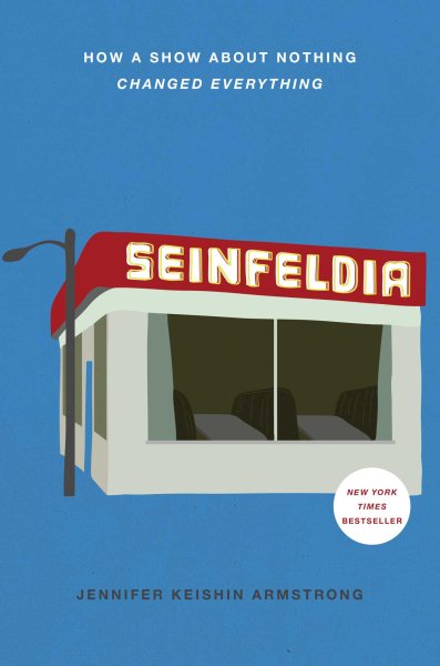 Seinfeldia: How a Show About Nothing Changed Everything cover