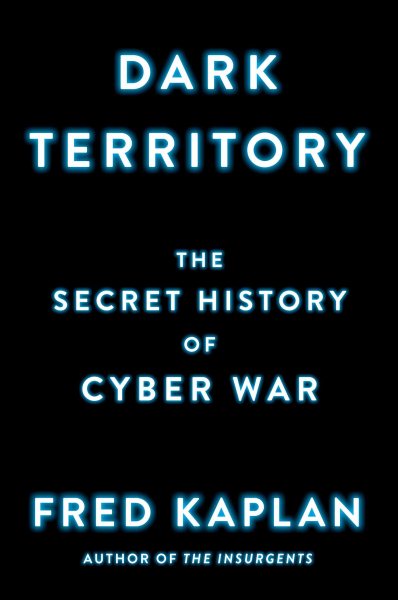 Dark Territory: The Secret History of Cyber War cover