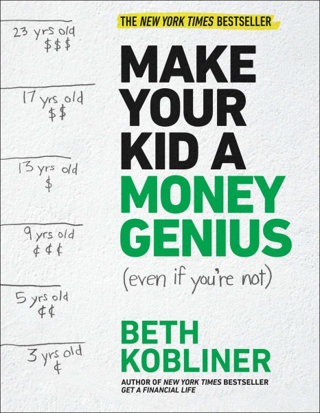 Make Your Kid A Money Genius (Even If You're Not): A Parents' Guide for Kids 3 to 23 cover