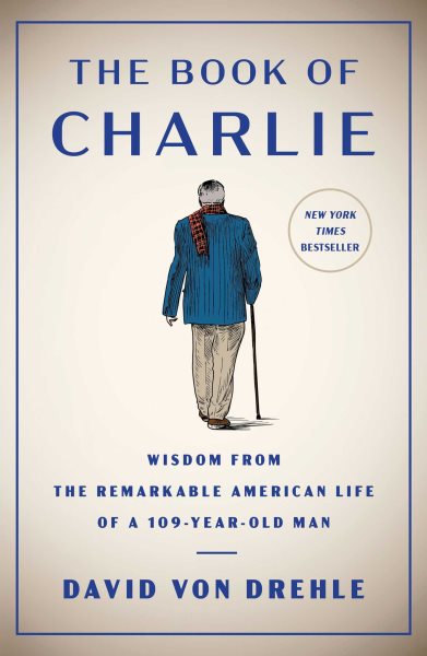 The Book of Charlie: Wisdom from the Remarkable American Life of a 109-Year-Old Man cover