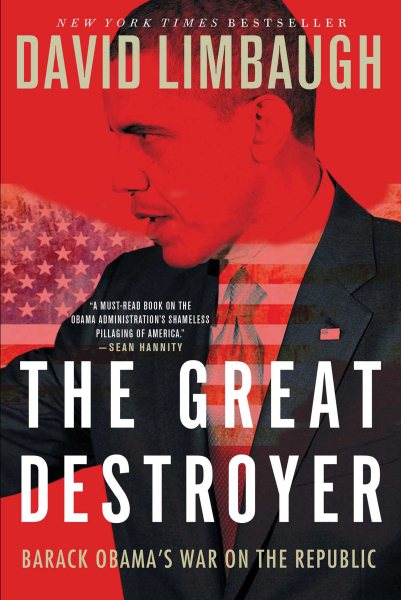 The Great Destroyer: Barack Obama's War on the Republic cover