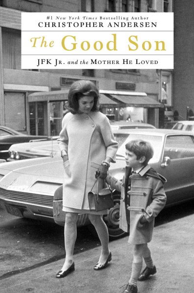 The Good Son: JFK Jr. and the Mother He Loved cover