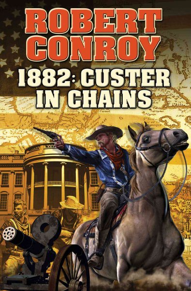 1882: Custer in Chains (BAEN) cover